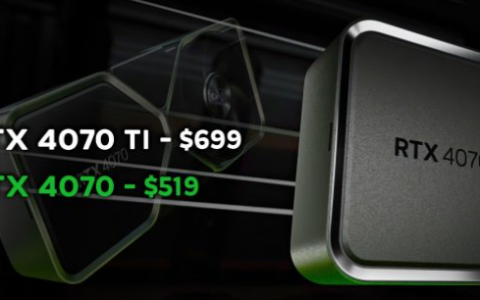 新GPU促销中NVIDIAGeForceRTX4070Ti降至699美元RTX4070降至519美元